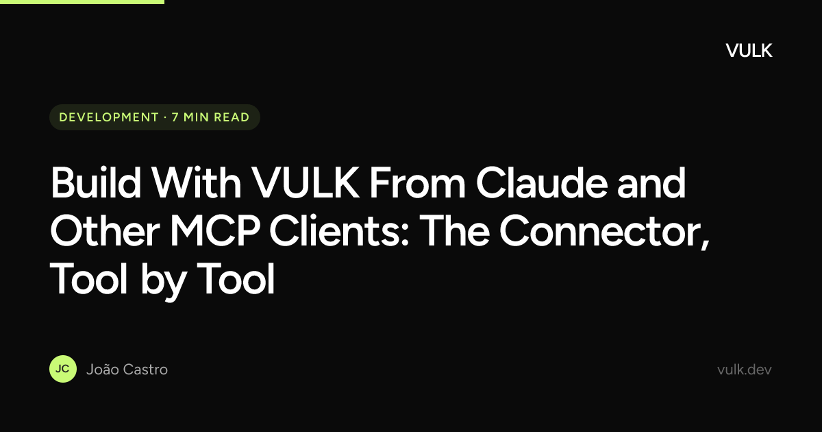 Mit VULK aus Claude und anderen MCP-Clients bauen: der Connector, Tool für Tool