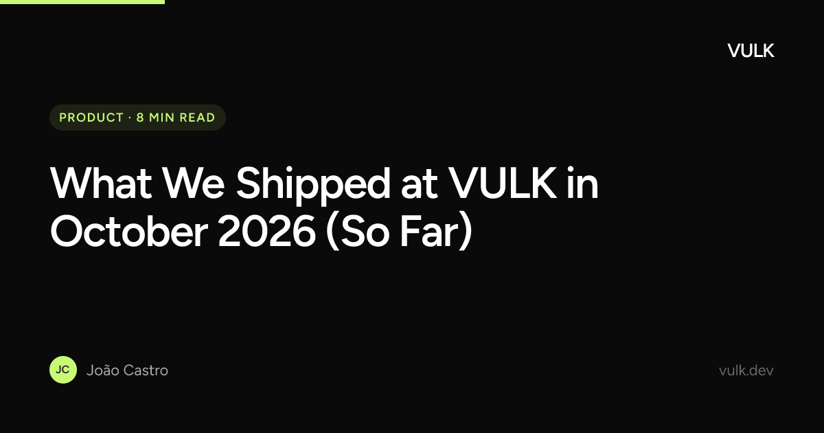 What We Shipped at VULK in October 2026 (So Far)