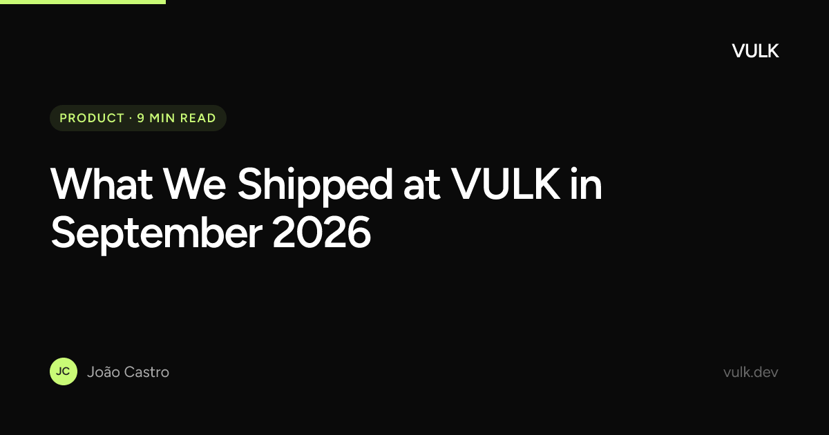 What We Shipped at VULK in September 2026