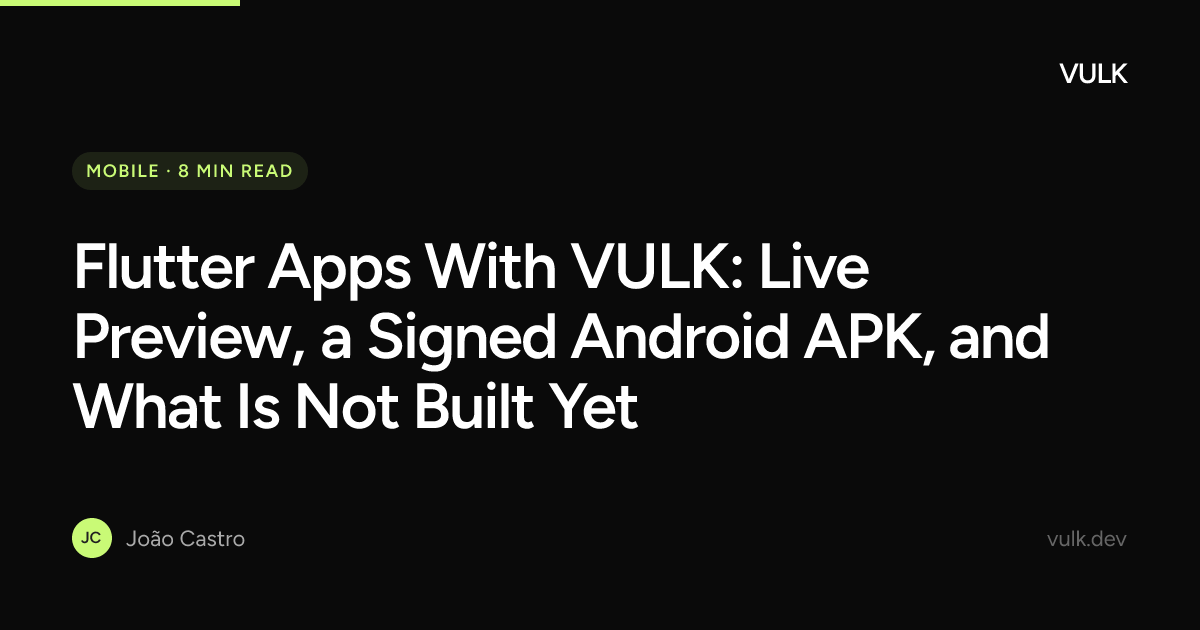 Flutter Apps With VULK: Live Preview and a Signed Android APK